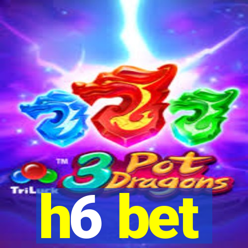 h6 bet